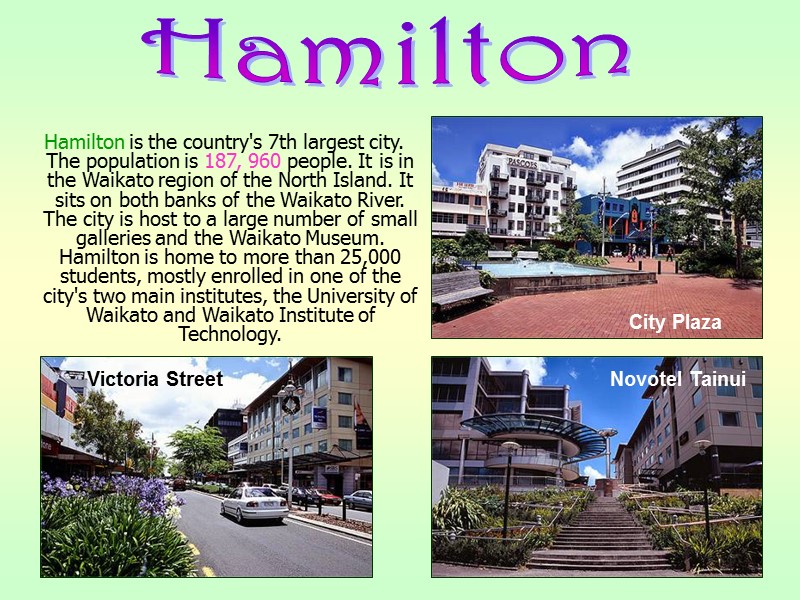 Hamilton is the country's 7th largest city. The population is 187, 960 people. It